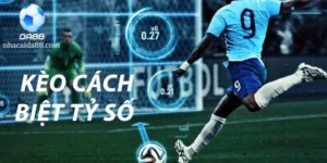 Kèo Cách Biệt Tỷ Số